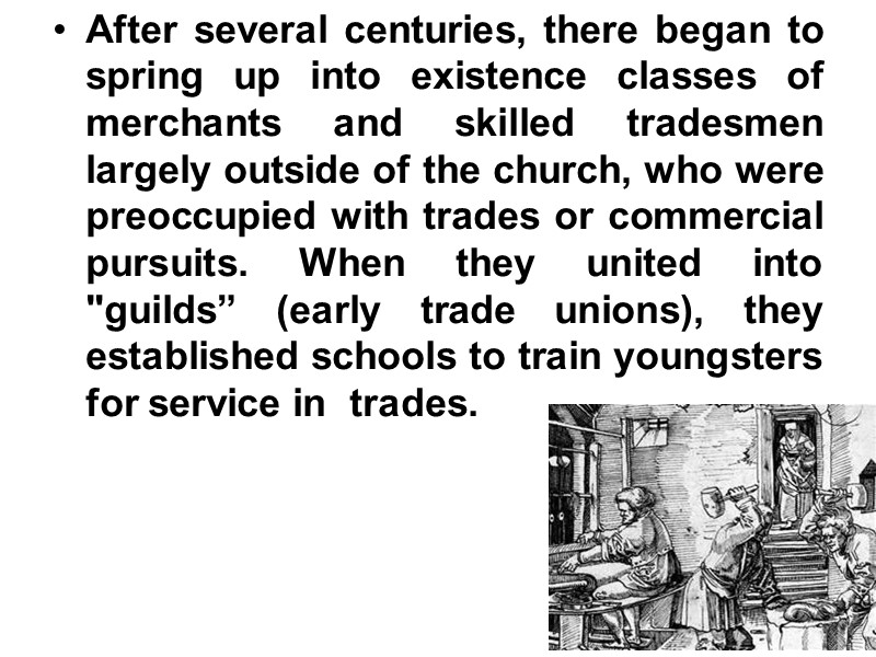 After several centuries, there began to spring up into existence classes of merchants and